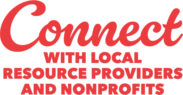 Connect with local resource providers and nonprofits
